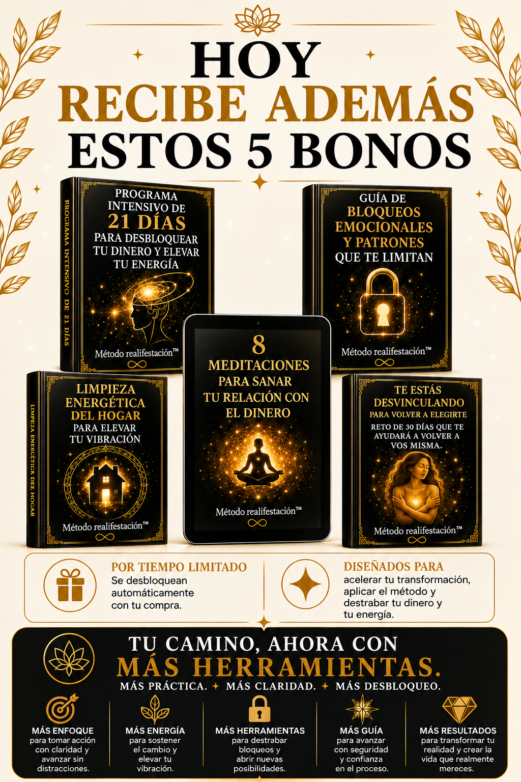 Hoy recibe además estos 5 bonos: Programa Intensivo de 21 días, Guía de Bloqueos Emocionales, 8 Meditaciones para sanar tu relación con el dinero, Limpieza Energética del Hogar, Reto de 30 días para volver a elegirte